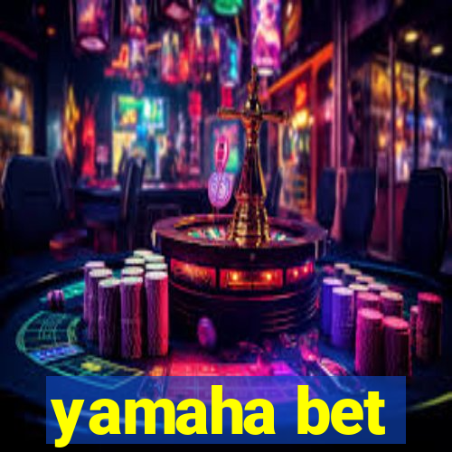 yamaha bet